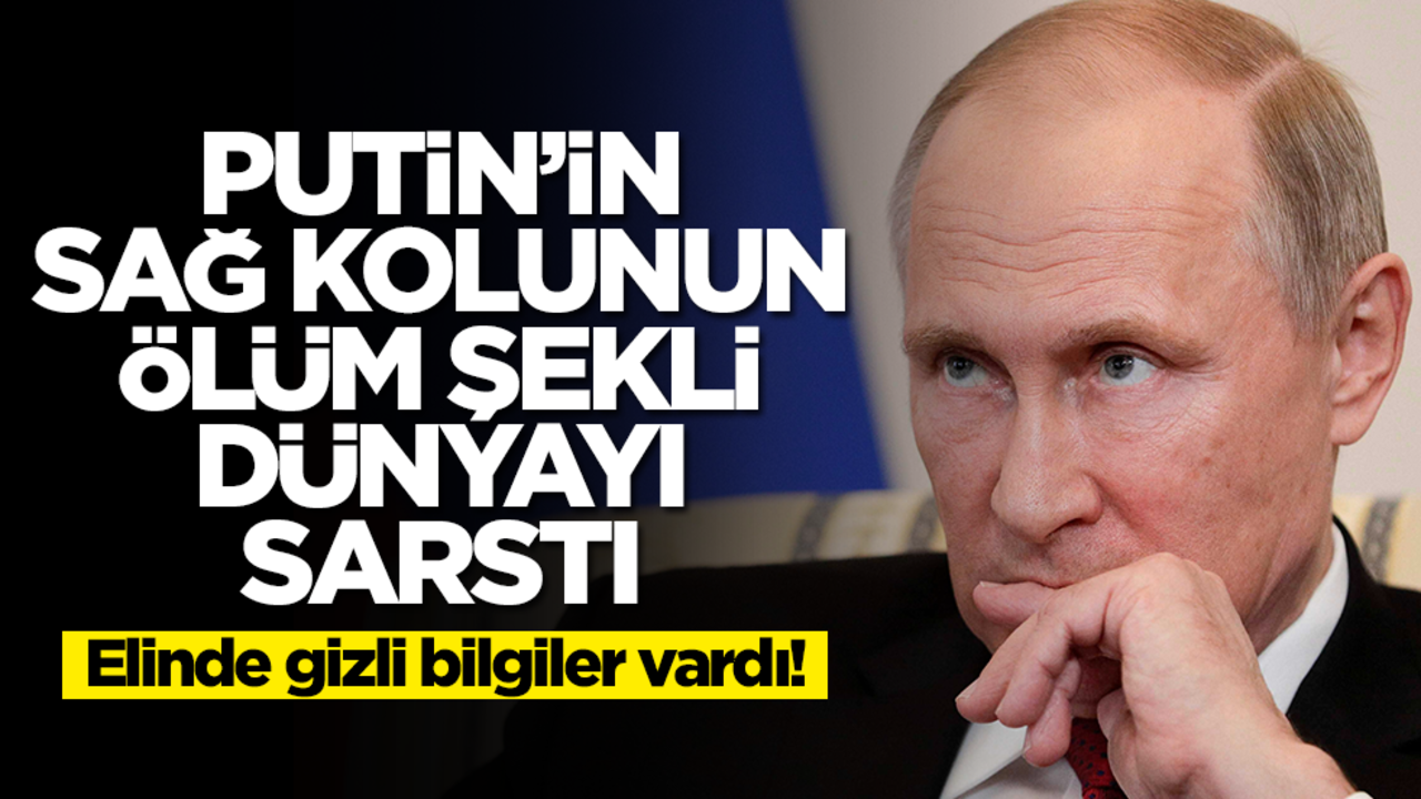 Putin'in sağ kolunun ölüm şekli dünyayı sarstı! Elinde çok gizli bilgi ve belgeler vardı