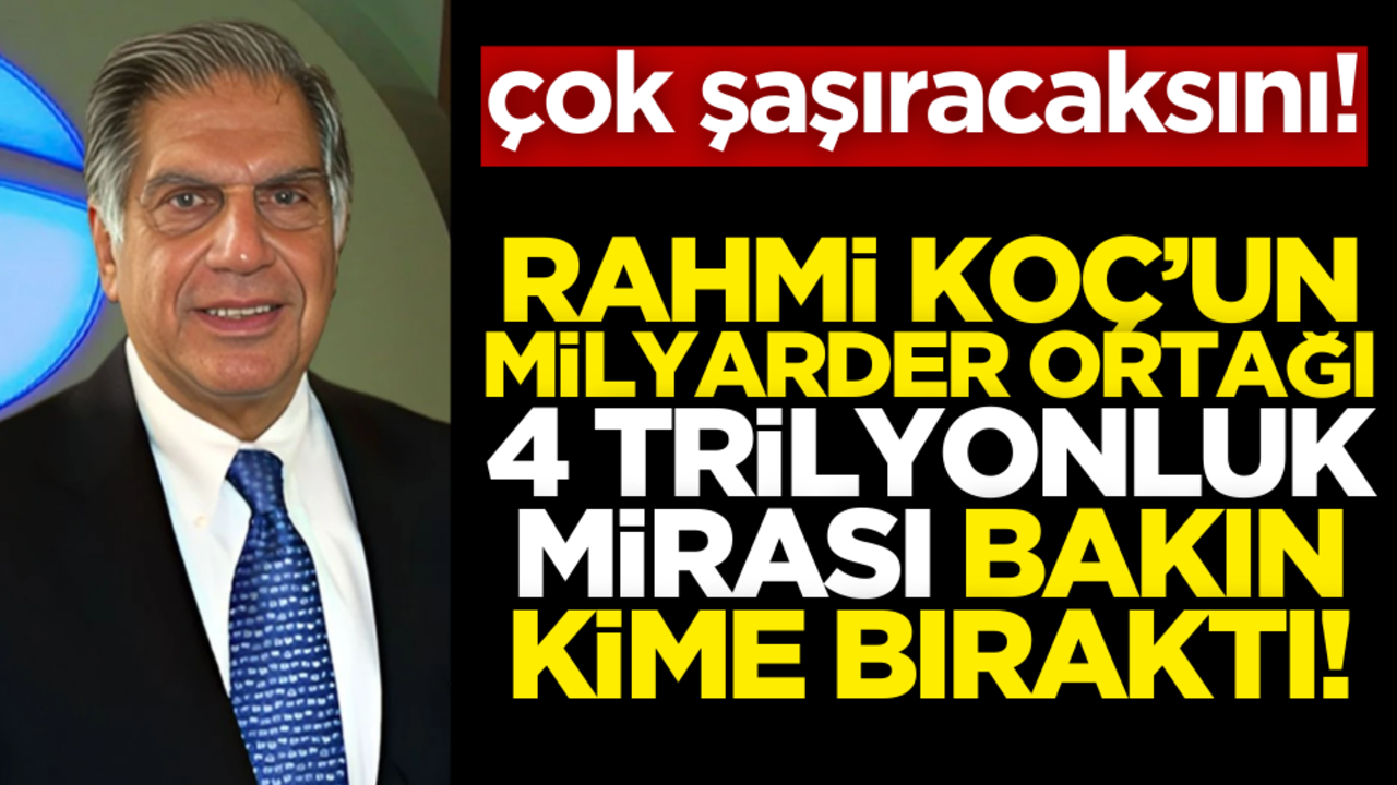 Rahmi Koç’un milyarder ortağı 4 trilyonluk mirası bakın kime bıraktı! Çok şaşıracaksınız çok!