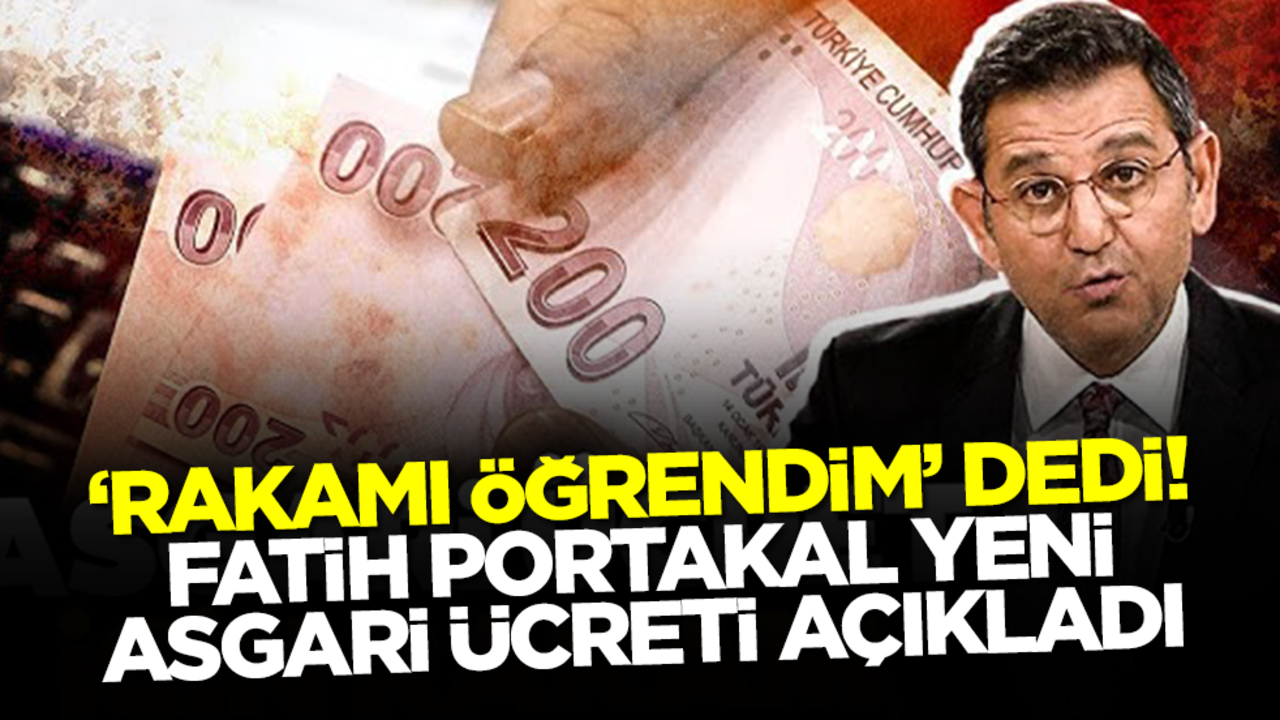 'Rakamı öğrendim' dedi! Fatih Portakal yeni asgari ücreti açıkladı