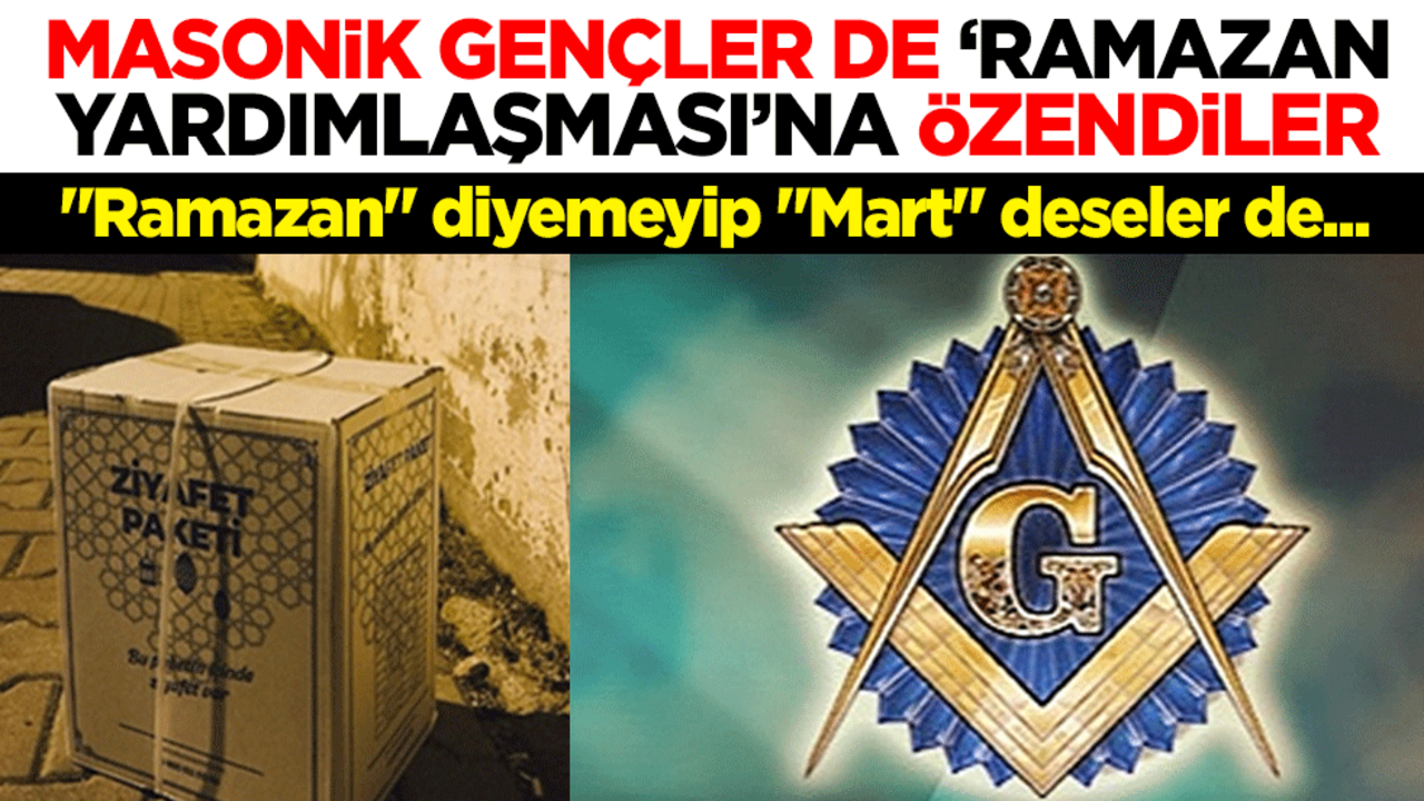 "Ramazan" diyemeyip "Mart" deseler de.. Masonik gençler de "Ramazan Yardımlaşması"na özendiler