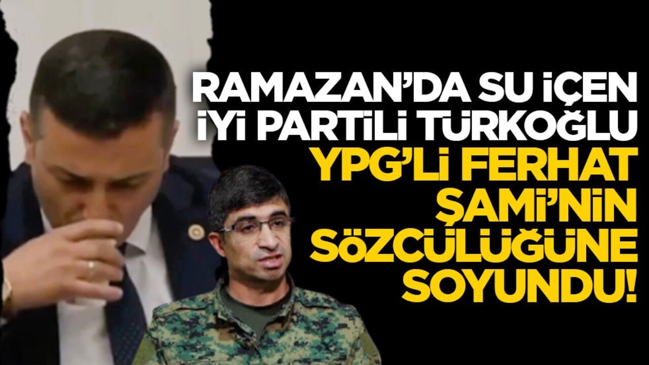 Ramazan’da nispet yapar gibi kürsüden su içmişti… İYİ Partili Türkoğlu, YPG’li Şami’nin sözcülüğüne soyundu