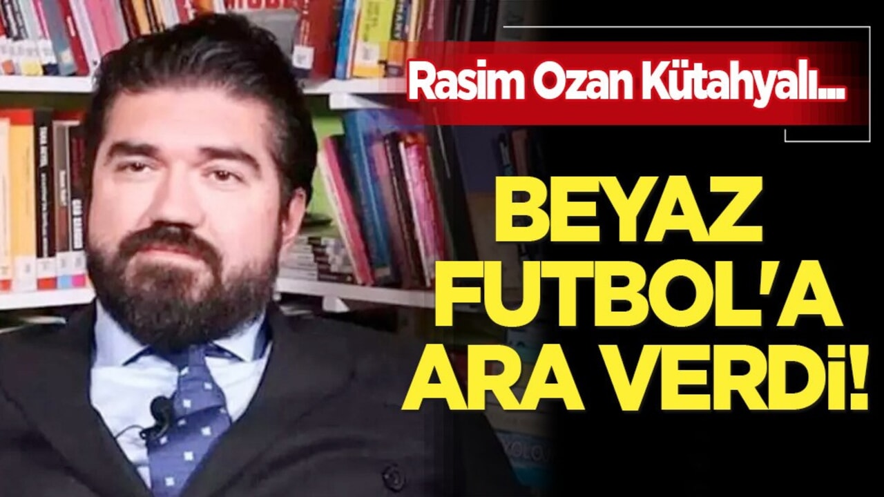 Rasim Ozan Kütahyalı'dan Beyaz Futbol'a veda! CHP'ye kayyum iddasını Türkiye konuştu
