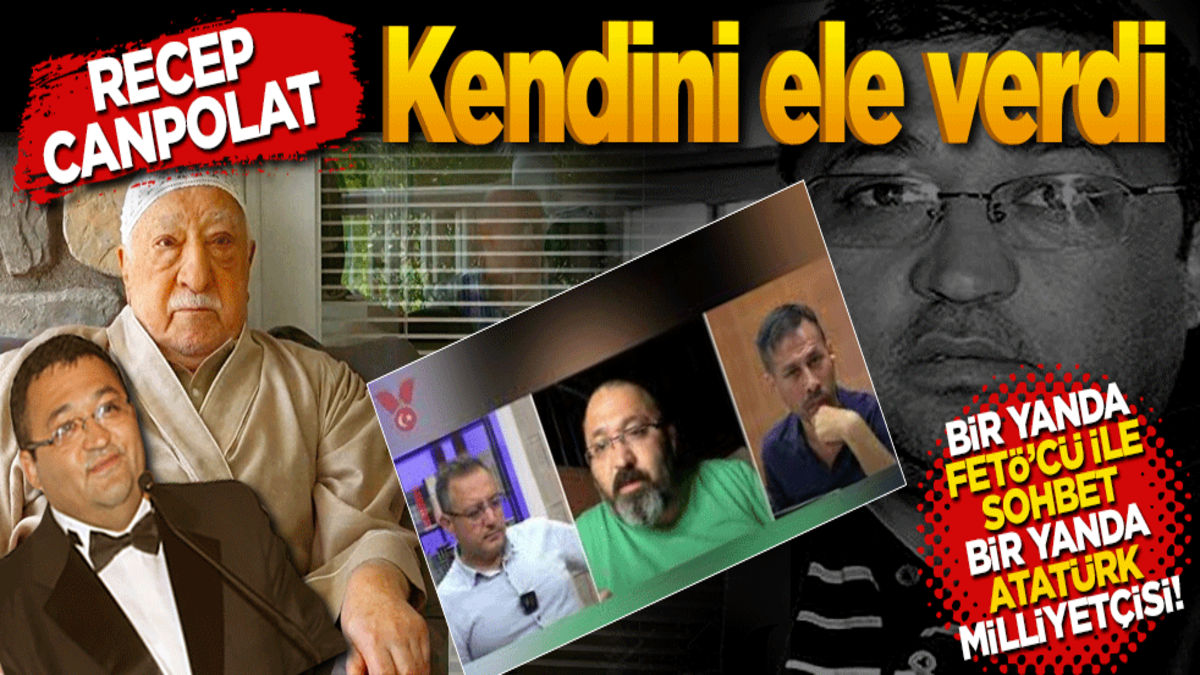 Recep Canpolat kendini ele verdi! Bir yanda FETÖ’cü ile koyu sohbet bir yanda Türk milliyetçisi!