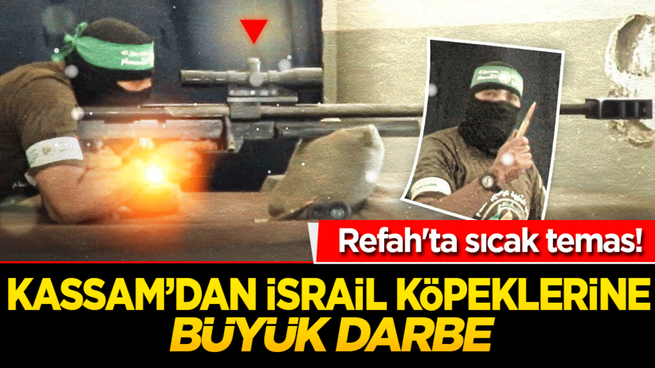 Refah'ta sıcak temas! Kassam Tugayları’ndan İsrail askerlerine gafil avladı