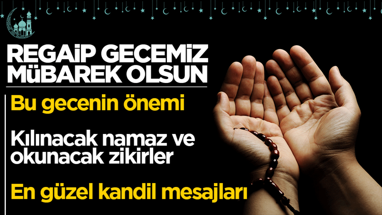 Regaip Gecemiz mübarek olsun! Bu geceyi böyle ihya edelim