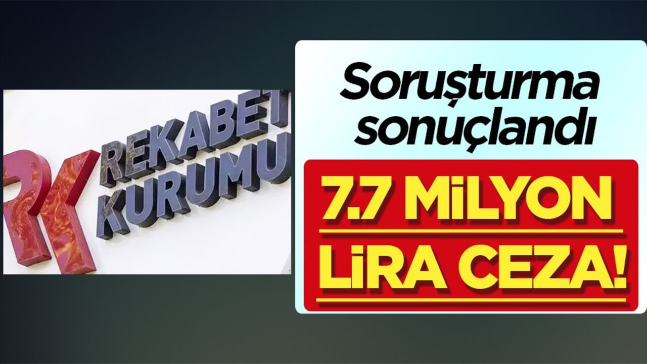 Rekabet Kurumu'dan 7.7 milyon lira ceza: Türkiye O şirketlerin soruşturmasını kapattı