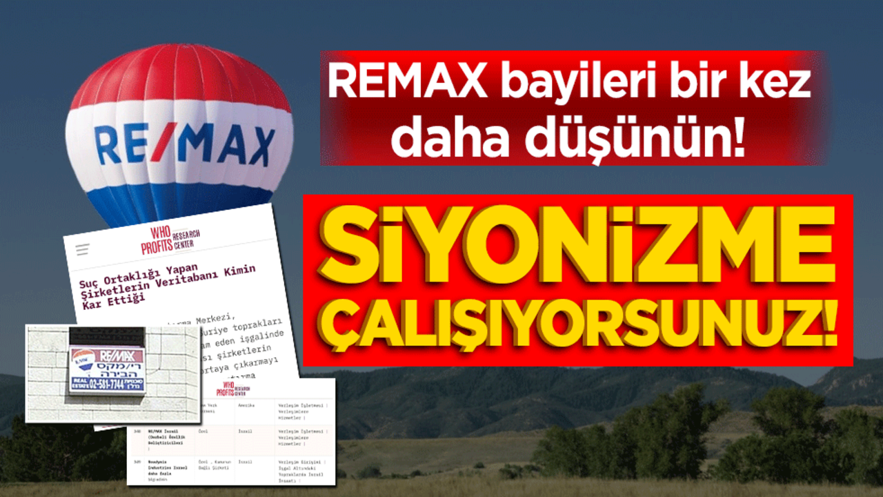 REMAX bayileri bir kez daha düşünün! Siyonizme çalışıyorsunuz!
