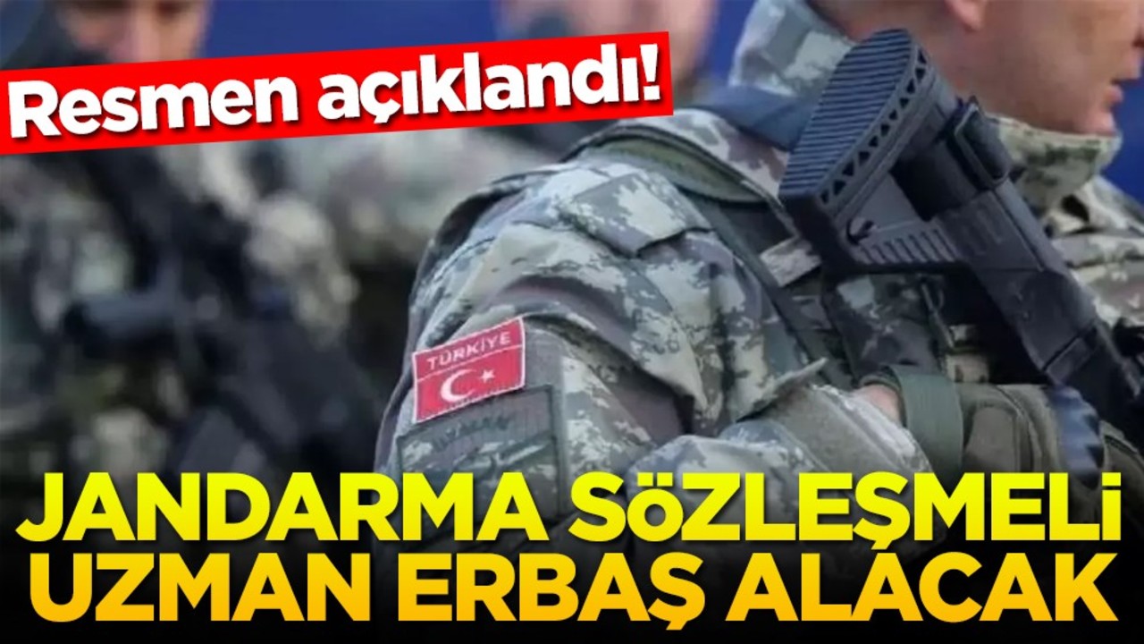 Resmen açıklandı! Jandarma sözleşmeli uzman erbaş alacak