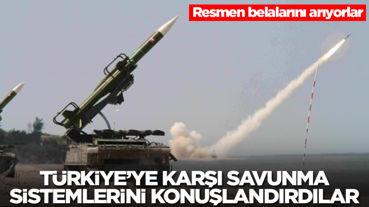 Resmen belalarını arıyorlar: Türkiye'ye karşı savunma sistemlerini konuşlandırıldılar