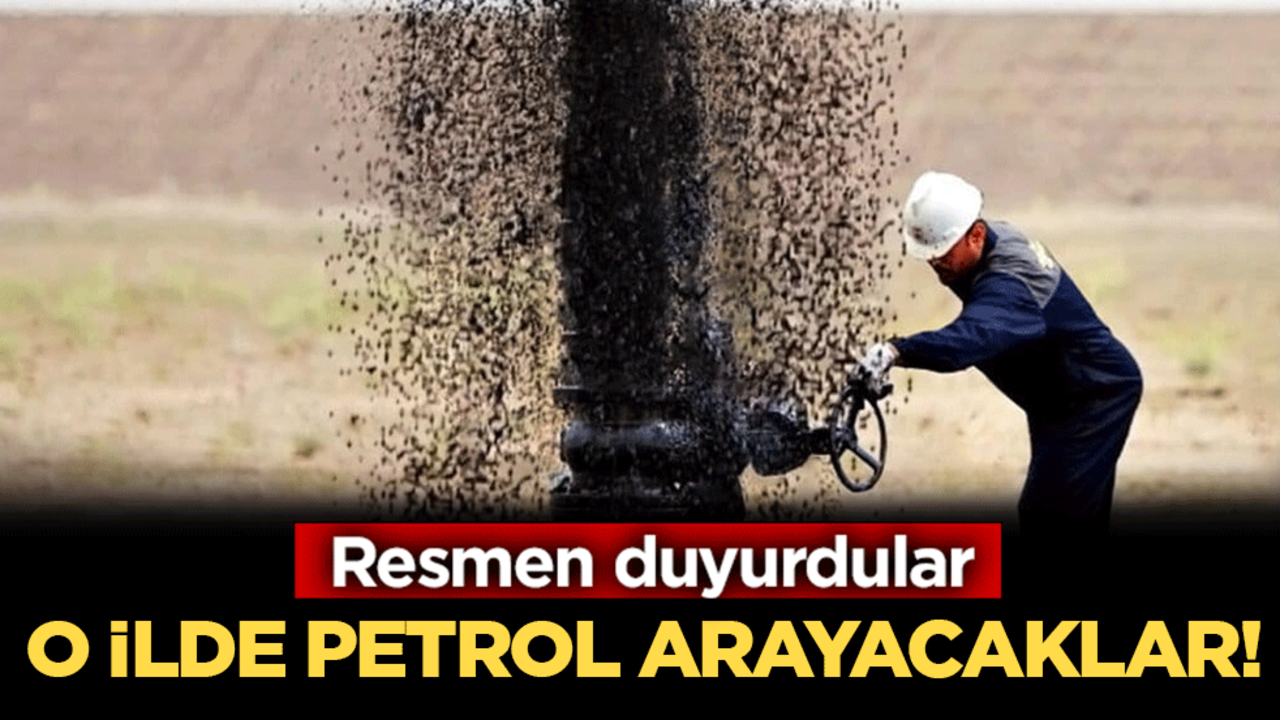 Resmen duyurdular! O ilde petrol arayacaklar!
