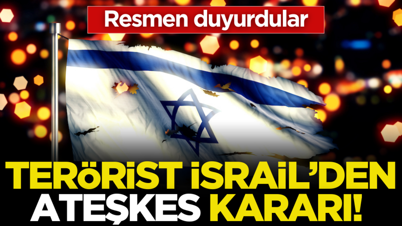Resmen duyurdular! İsrail’den ateşkes kararı