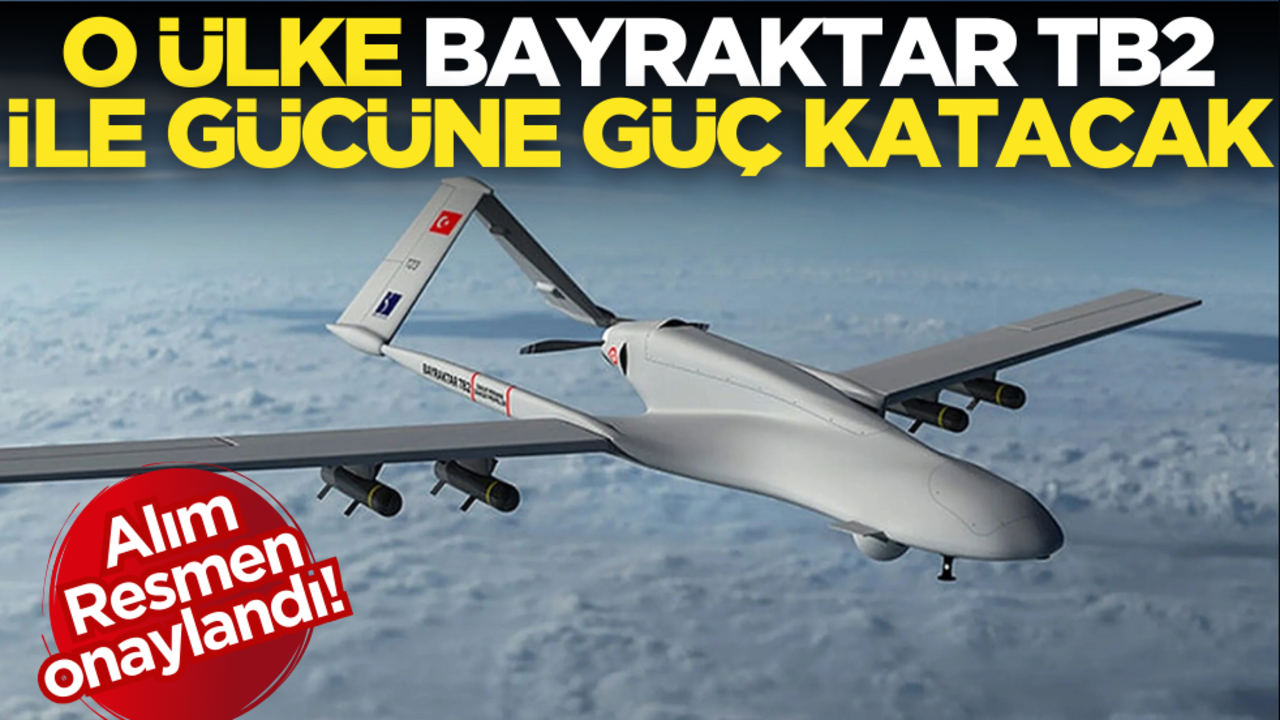Resmen onaylandı! O ülke Bayraktar TB2 alacak
