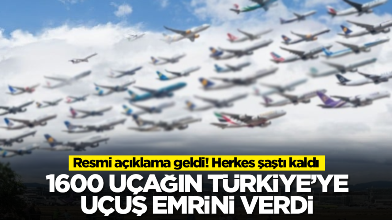 Resmi açıklama geldi! 1600 uçağın Türkiye'ye uçuş emrini verdi