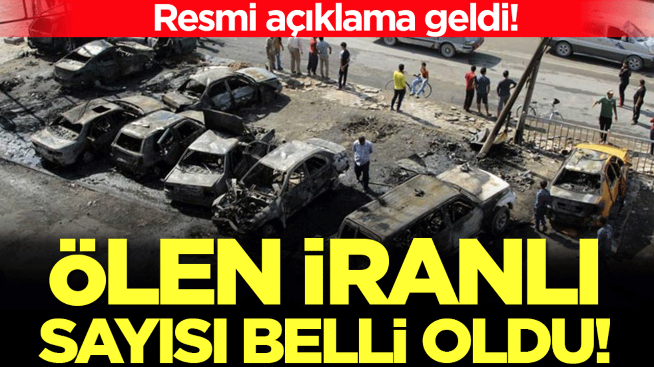 Resmi açıklama geldi: Ölen İranlı sayısı belli oldu!