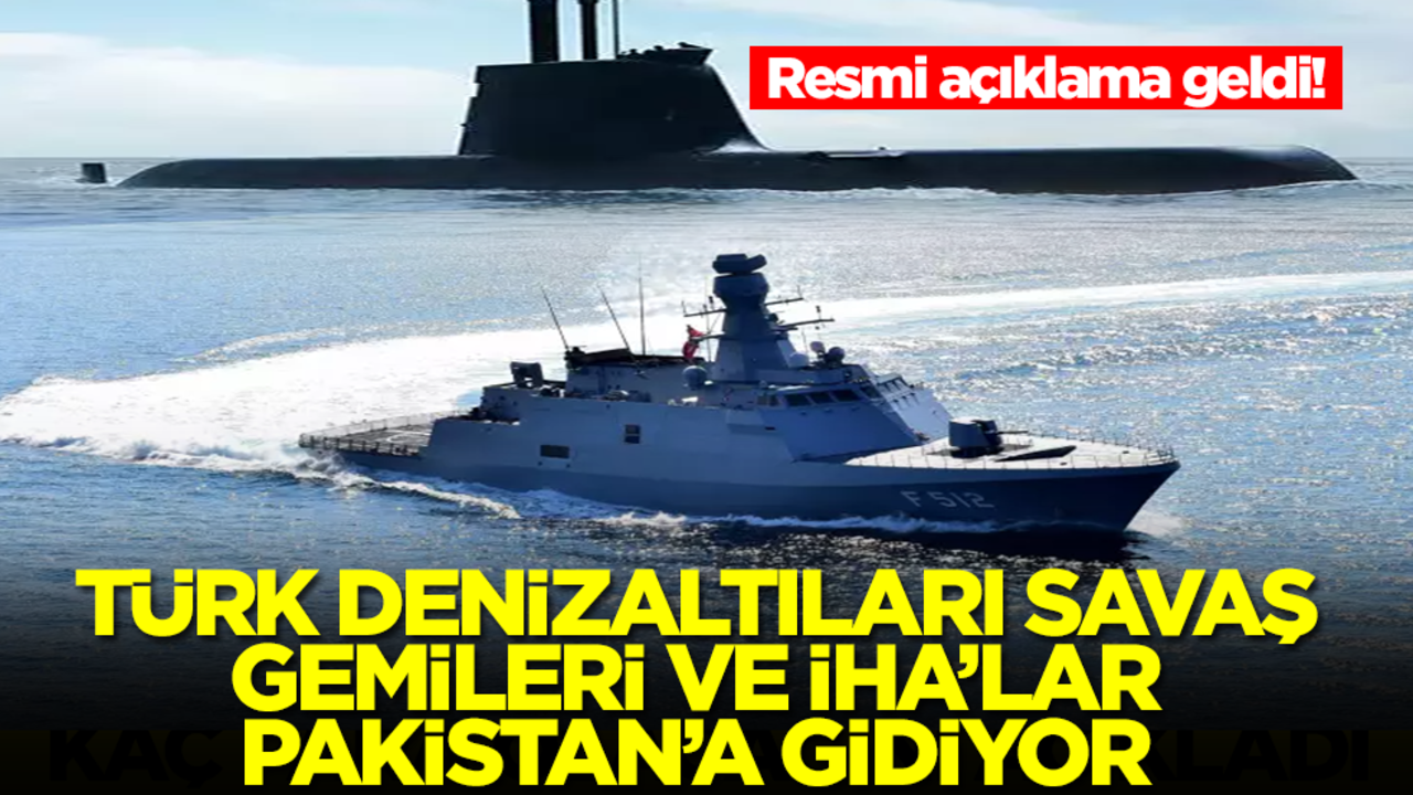 Resmi açıklama geldi! Türk savaş gemileri ve İHA'lar Pakistan'a gidiyor