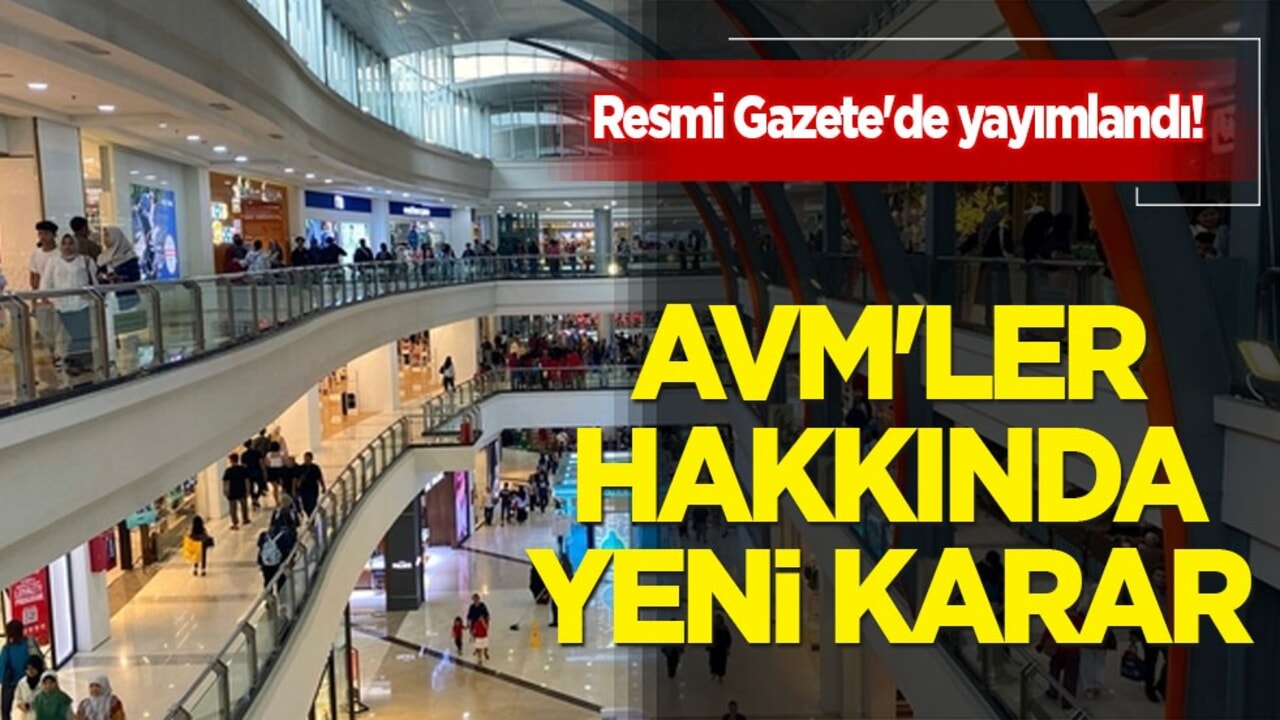 Resmi Gazete'de yayımlandı: AVM'ler hakkında yeni karar! İlgili flaş karar