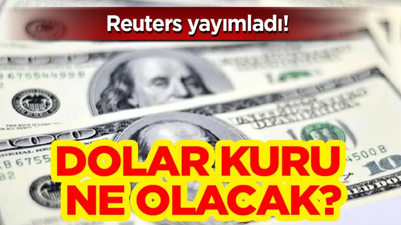 Reuters yayımladı, tahminler değişti! 12 ay sonrası dolar kuru sözleri: Yeni tahmin! Seviyelerinde işlem görecek