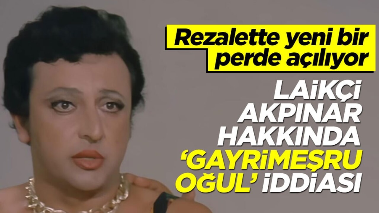 Rezalette yeni bir perde açılıyor! Laikçi Akpınar hakkında ‘gayrimeşru oğul’ iddiası