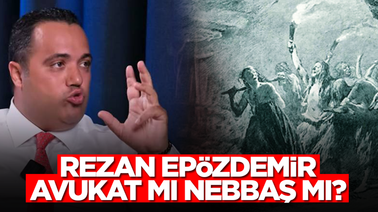Rezan Epözdemir avukat mı nebbaş mı?
