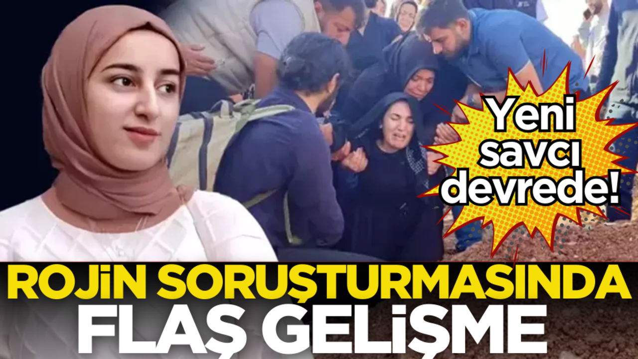 Rojin Kabaiş soruşturmasında flaş gelişme!