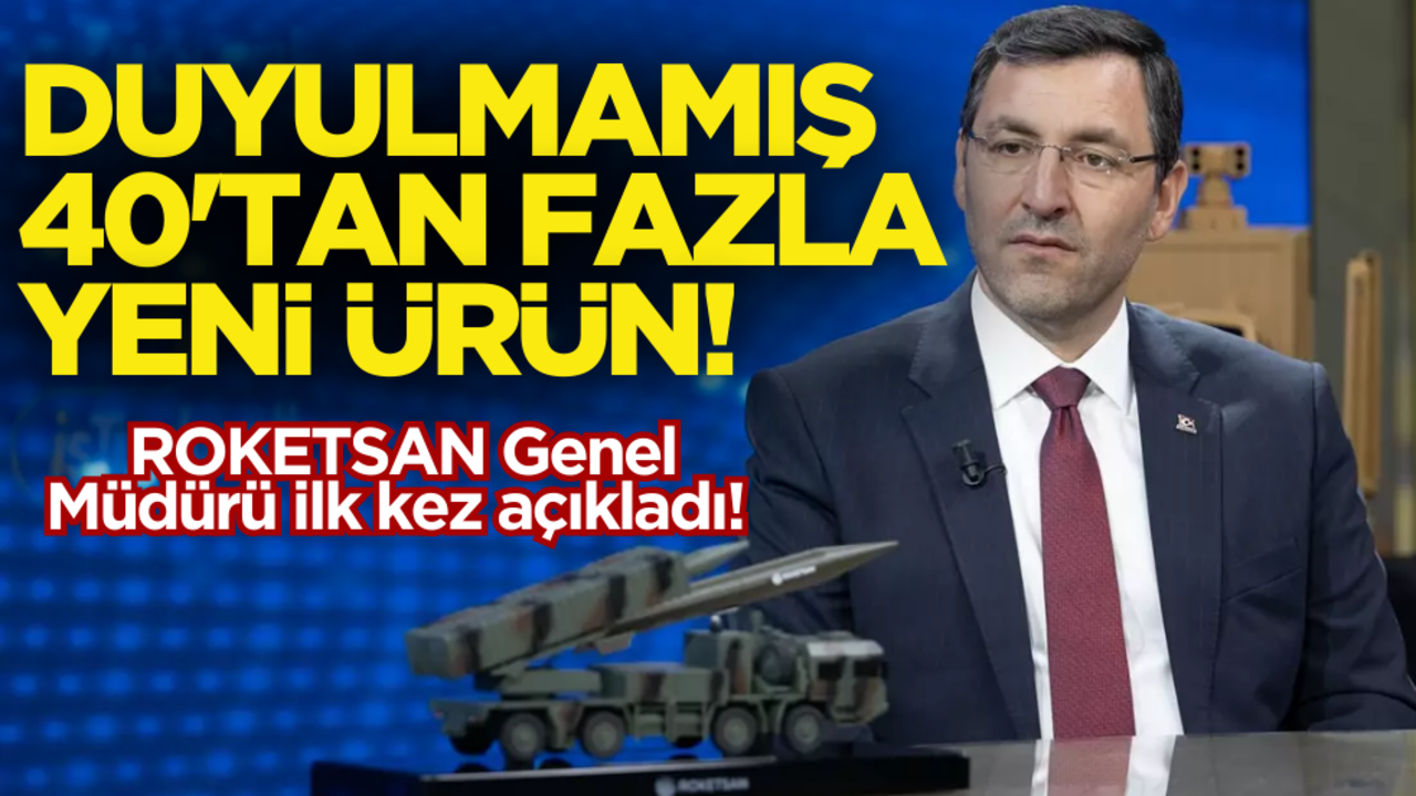 ROKETSAN Genel Müdürü ilk kez açıkladı! Duyulmamış 40’tan fazla yeni ürün