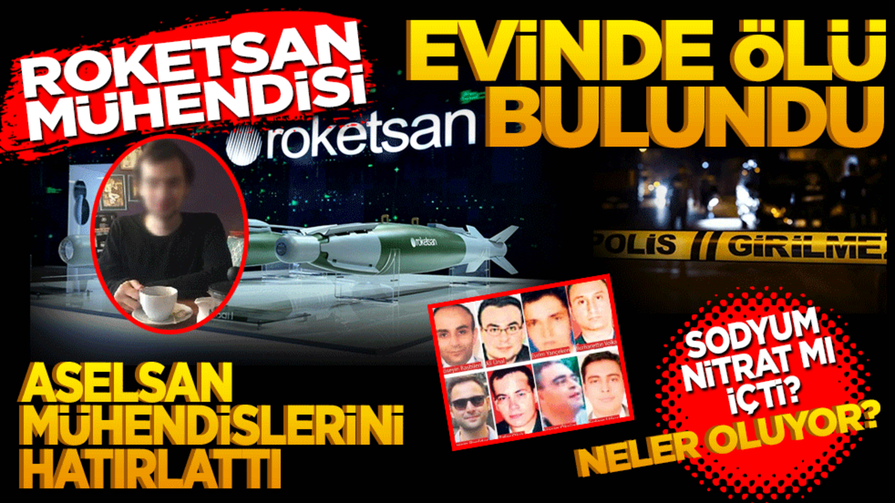 Roketsan mühendisi evinde ölü bulundu! Sodyum nitrat mı içti? Aselsan mühendislerini hatırlattı