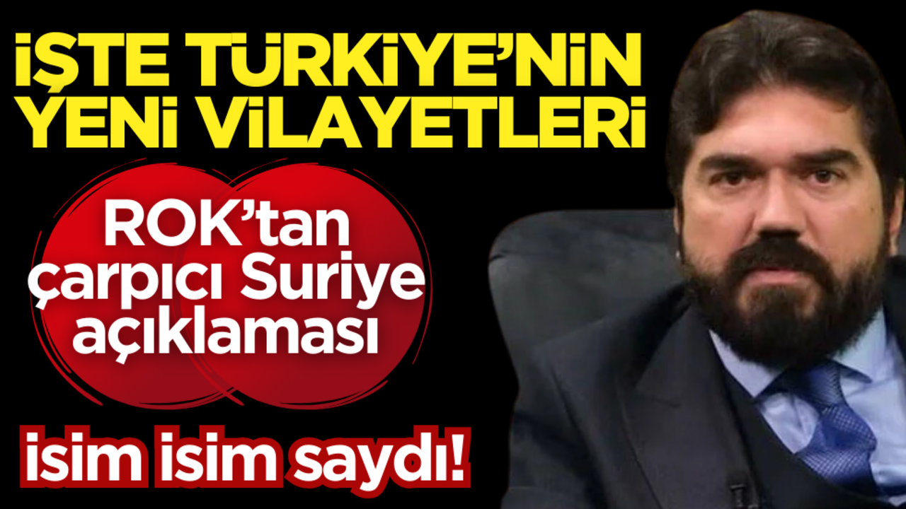 ROK’tan çarpıcı Suriye açıklaması! İşte Türkiye’nin yeni vilayetleri