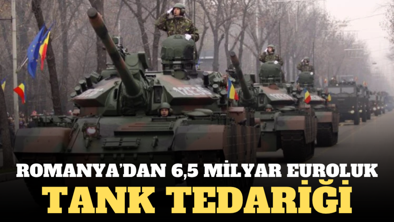 Romanya’dan 6,5 milyar euroluk tank tedariği