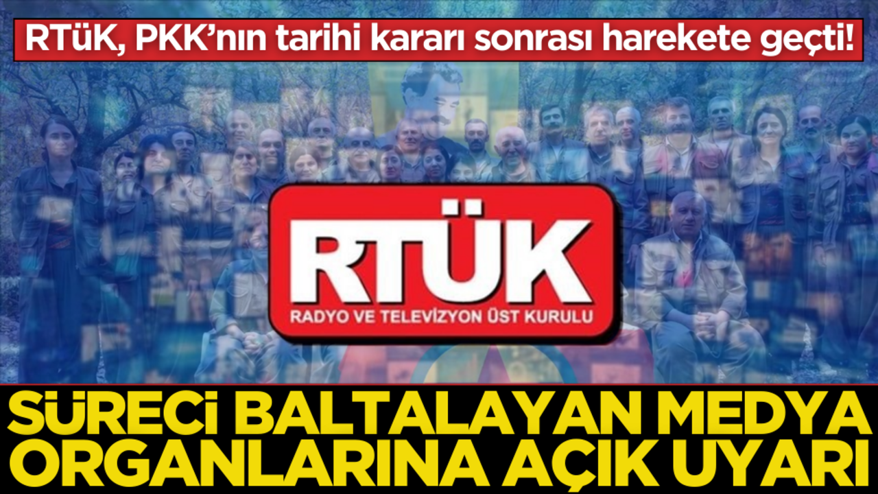 RTÜK, PKK’nın tarihi kararı sonrası harekete geçti! Süreci baltalayan medya organlarına uyarı