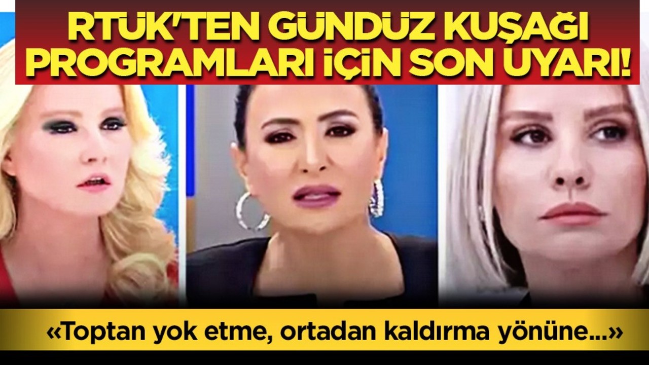 RTÜK'ten gündüz kuşağı programlarına son uyarı! 'Bunu toptan yok ederiz'