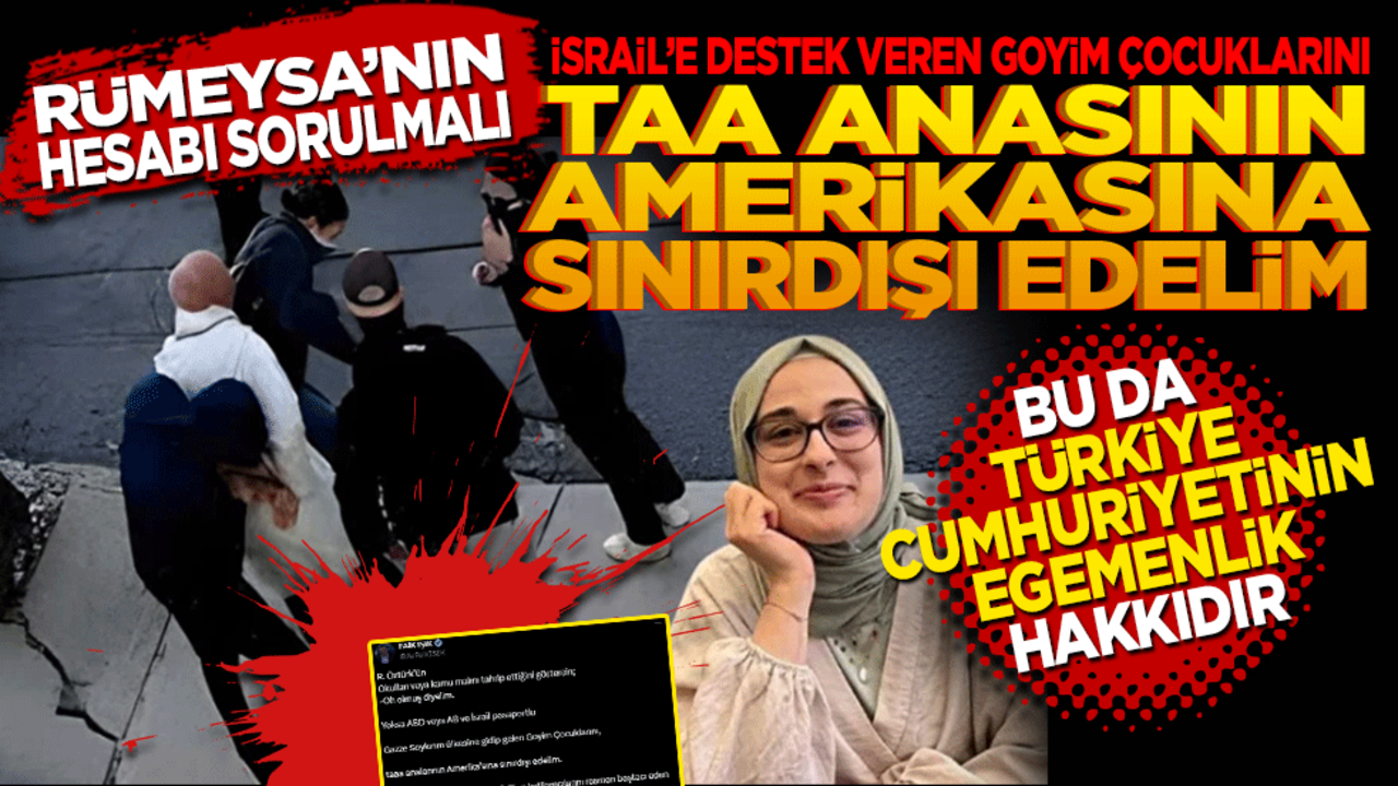 Rümeysa’nın hesabı sorulmalı! İsrail’e destek veren Goyim Çocuklarını, Taa analarının Amerika’sına sınırdışı edelim Bu da Türkiye Cumhuriyeti’nin egemenlik hakkıdır