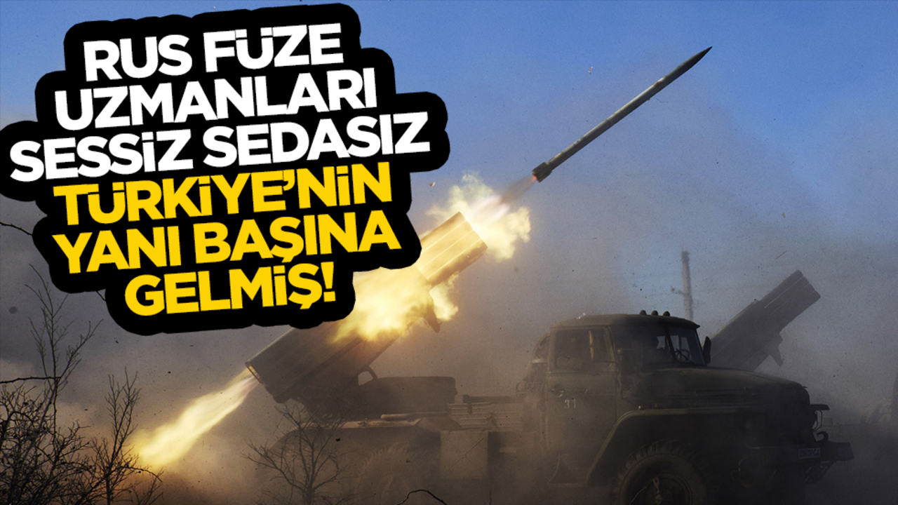 Rus füze uzmanları sessiz sedasız Türkiye'nin yanı başına gelmiş!
