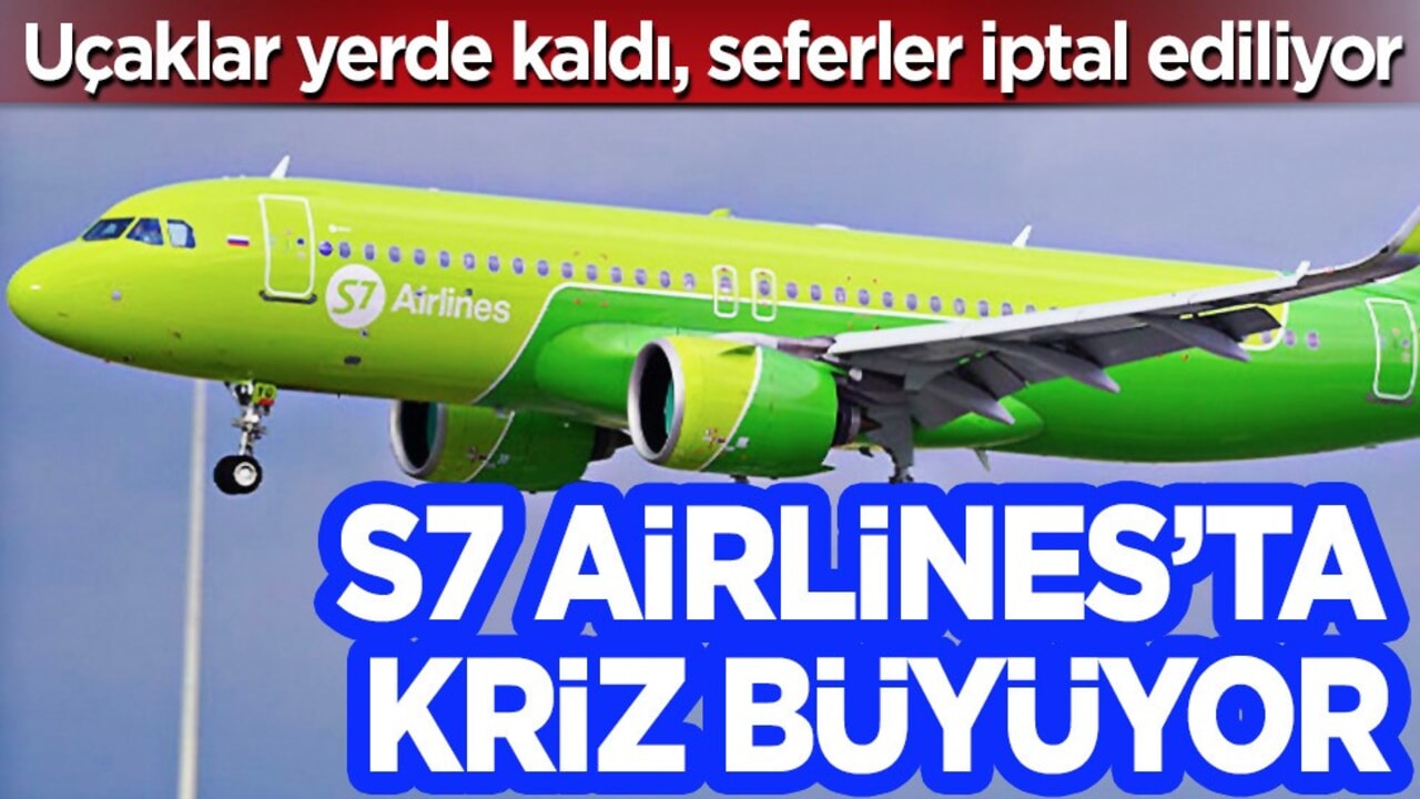 Rus havayolu S7 Airlines’ta uçaklar yerde kaldı: Seferler iptal edildi! Flaş gelişme, ilan etti
