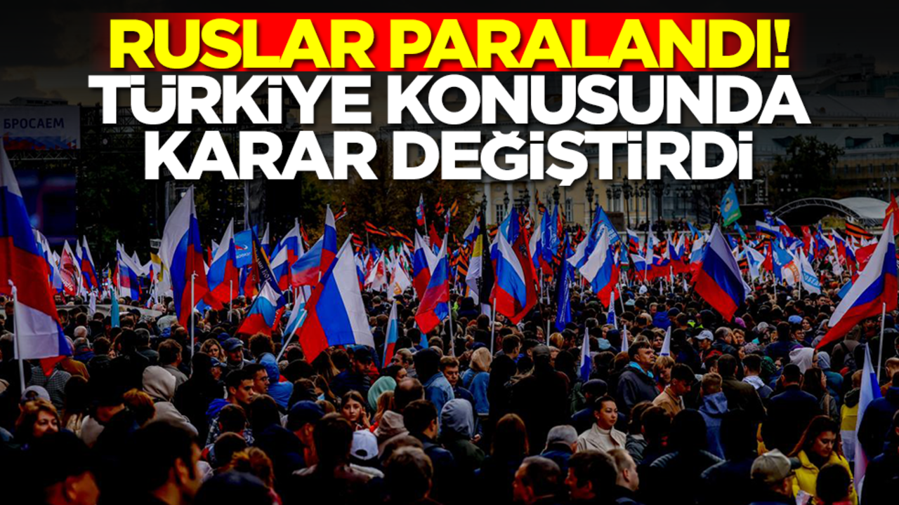 Ruslar paralandı! Türkiye konusunda karar değiştirdi