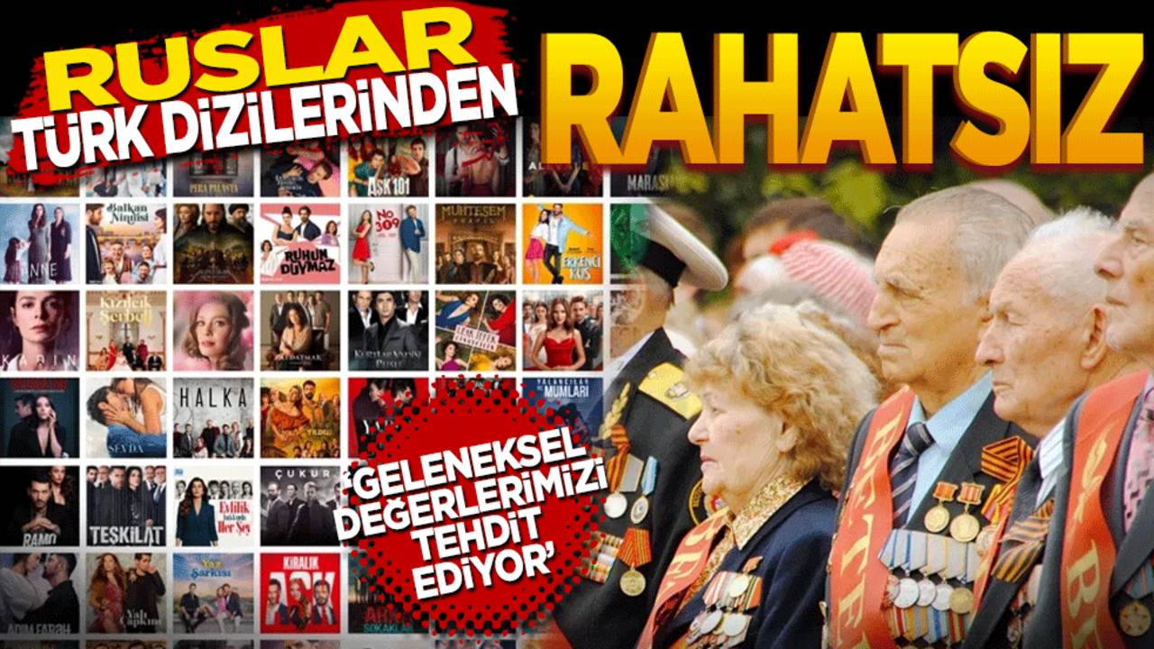 Ruslar Türk dizilerinden rahatsız