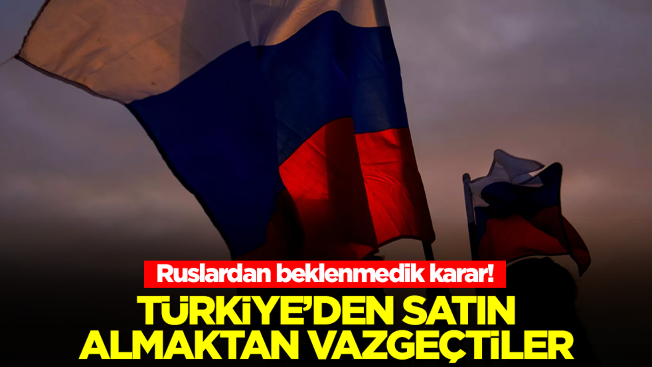 Ruslardan beklenmedik karar! Türkiye'den satın almaktan vazgeçtiler