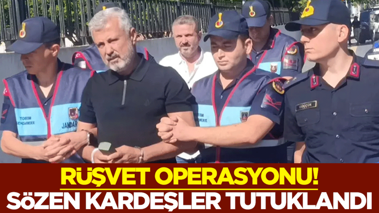 Rüşvet operasyonu! Manavgat eski Belediye Başkanı Şükrü Sözen ve kardeşi Fatih Sözen tutuklandı