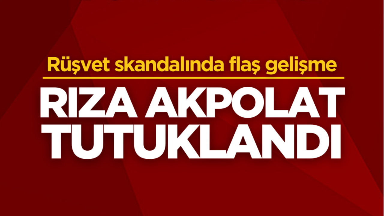 Rüşvet skandalında flaş gelişme! Akpolat ve Aktaş tutuklandı