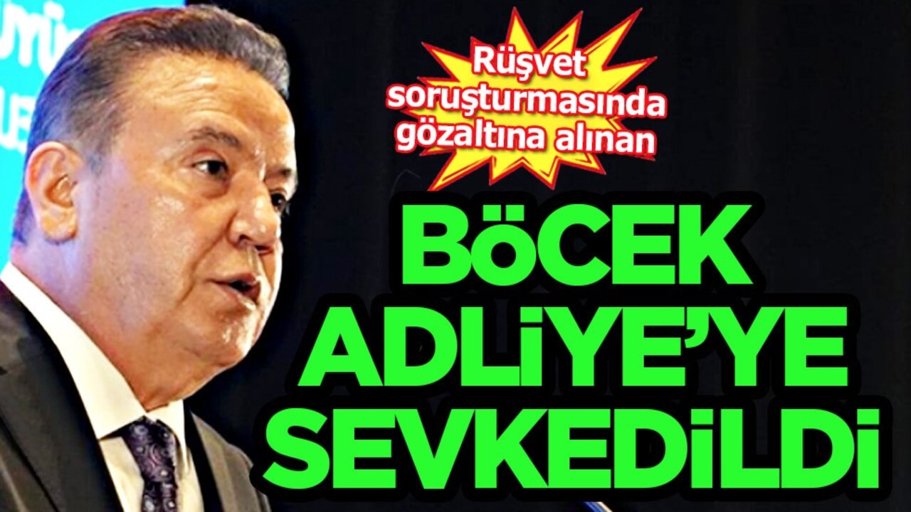 Rüşvet soruşturmasında gözaltına alınan Antalya Büyükşehir Belediye Başkanı Muhittin Böcek adliyeye sevk edildi