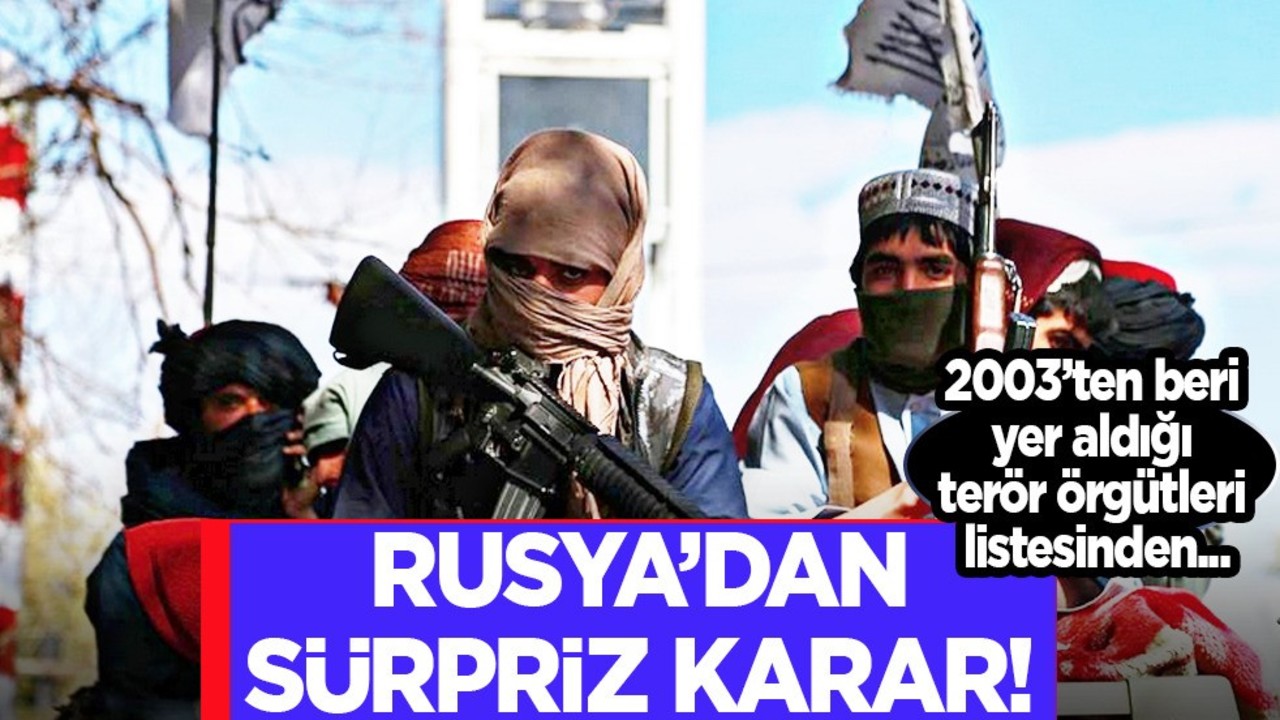 Rusya Afganistan kökenli Taliban’ı terör örgütleri listesinden çıkarma hazırlığında! Rusya'dan sürpriz karar!