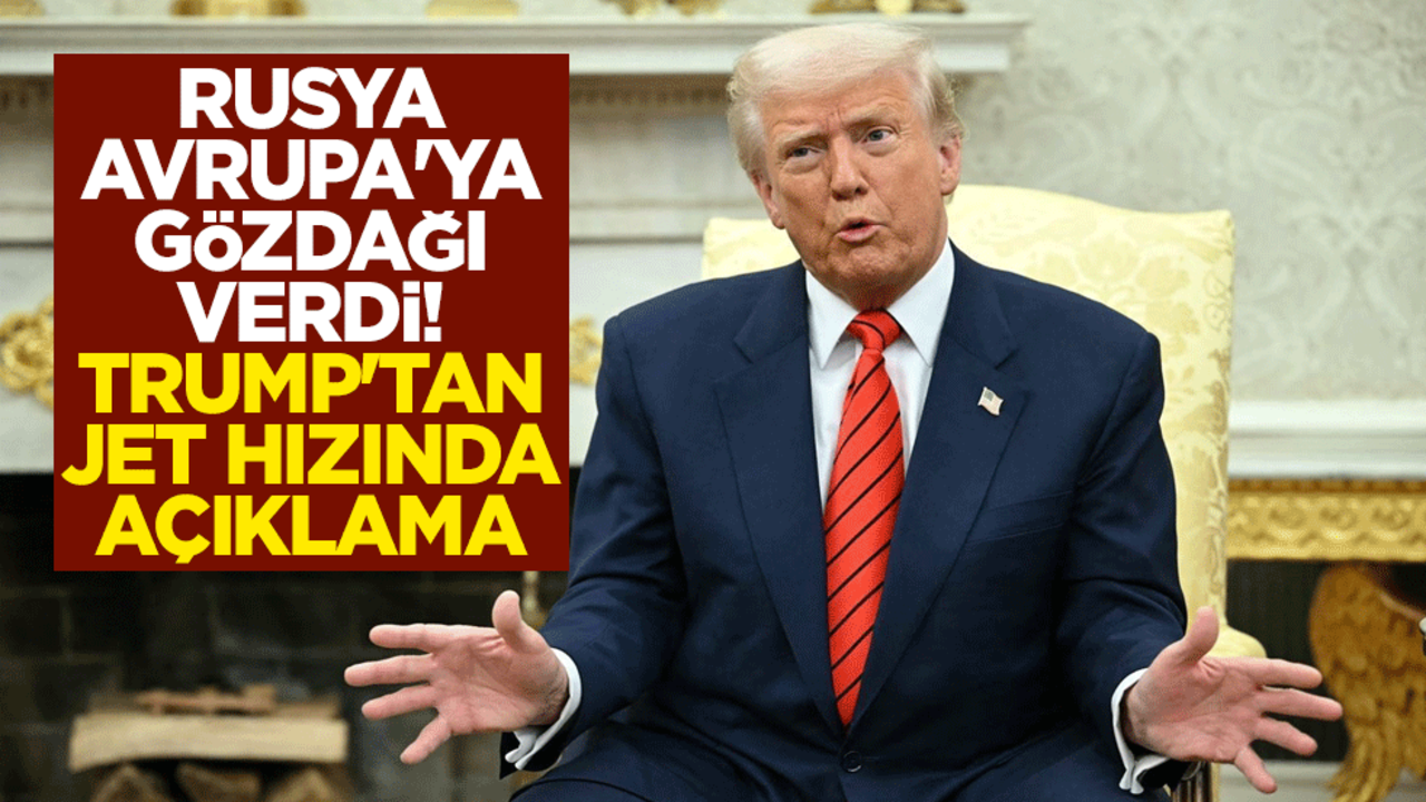 Rusya Avrupa'ya gözdağı verdi! Trump'tan jet hızında açıklama