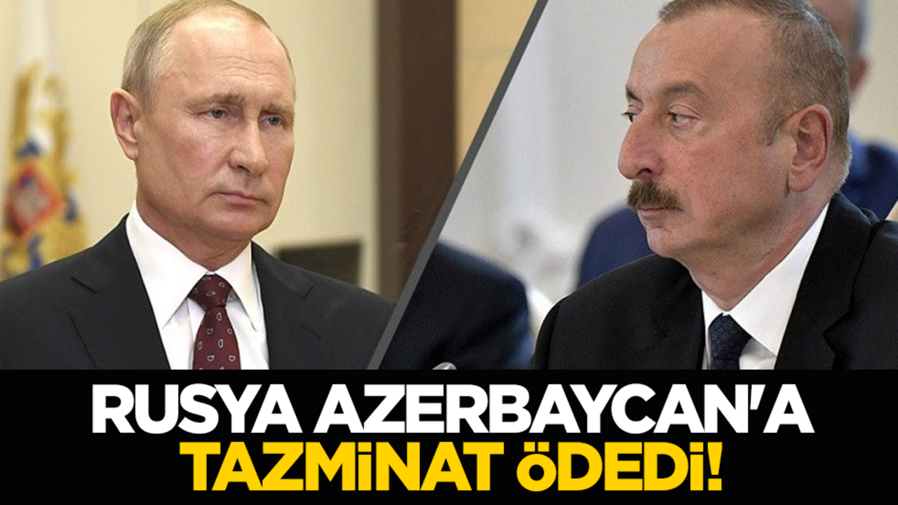 Rusya Azerbaycan'a tazminat ödedi!