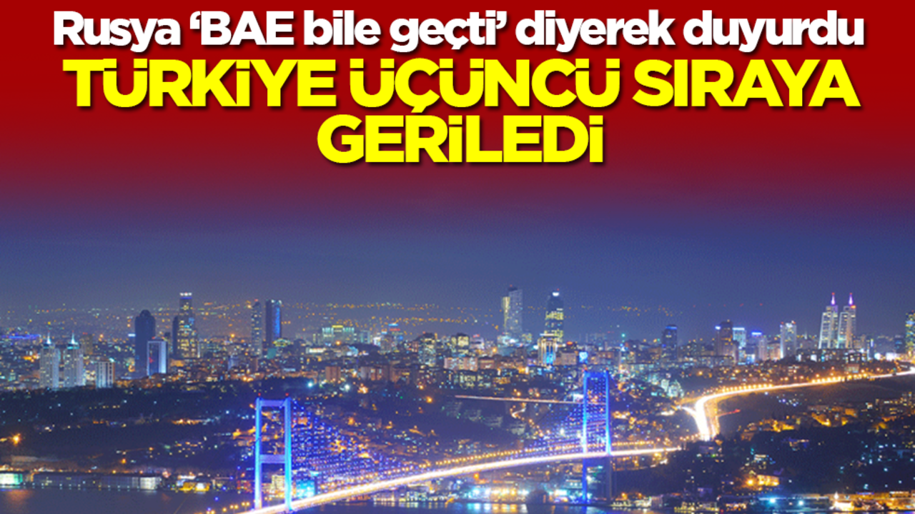 Rusya ‘BAE bile geçti’ diyerek duyurdu: Türkiye üçüncü sıraya geriledi