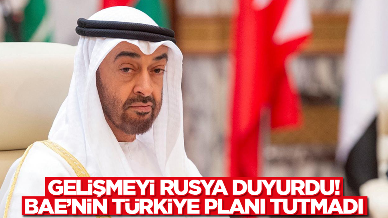 Rusya duyurdu: BAE'nin Türkiye planı tutmadı