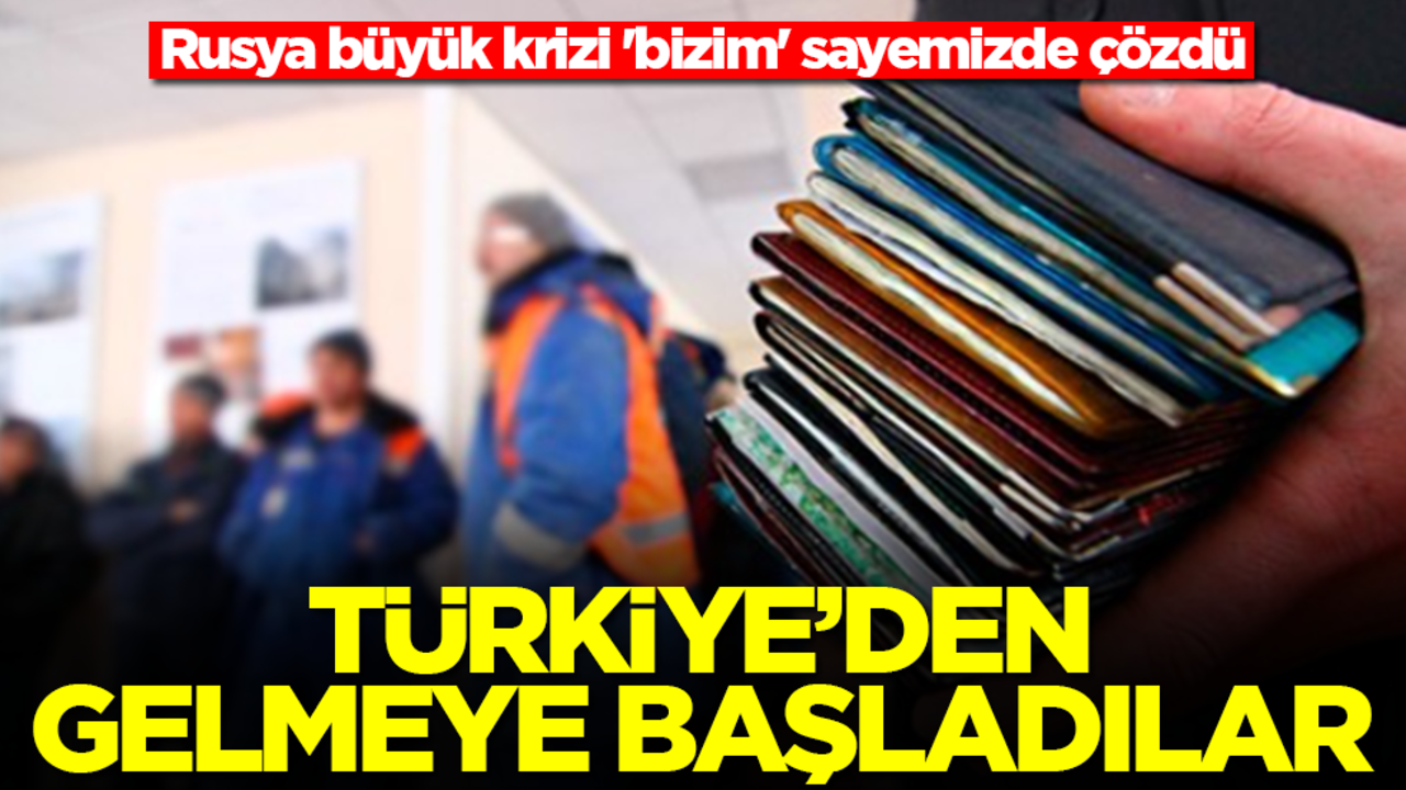 Rusya büyük krizi 'bizim' sayemizde çözdü: Türkiye'den gelmeye başladılar