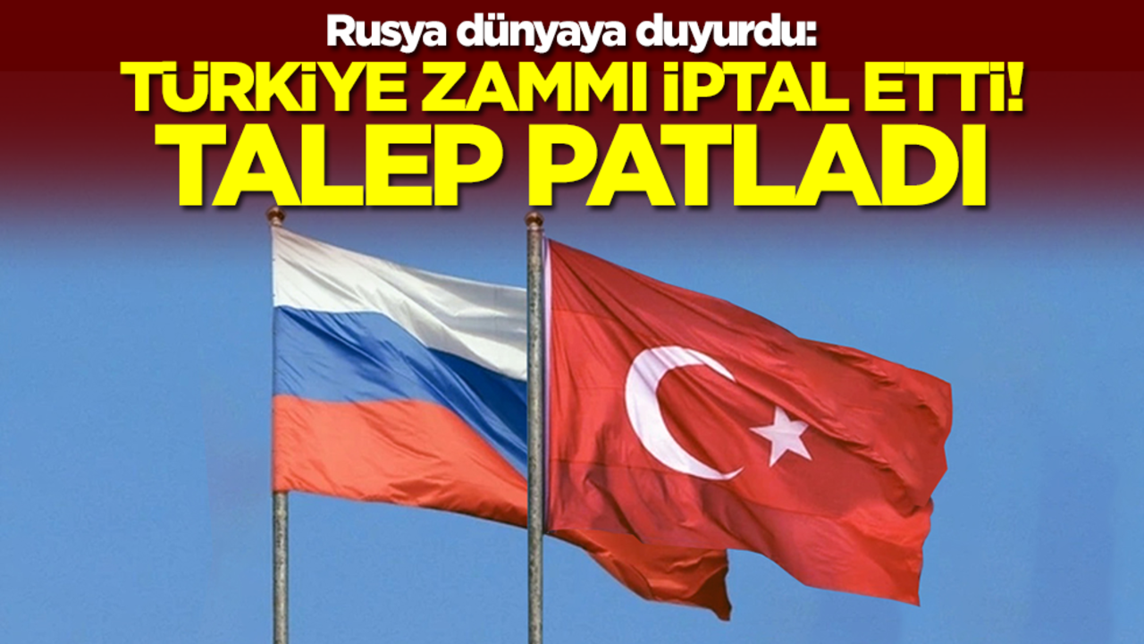 Rusya dünyaya duyurdu: Türkiye zammı iptal etti! Talep patladı