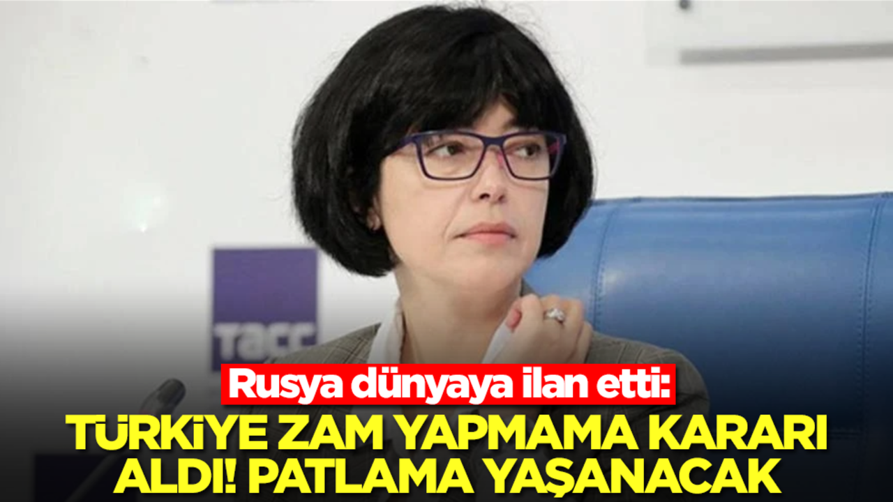 Rusya dünyaya ilan etti: Türkiye zam yapmadı! Patlama yaşanacak