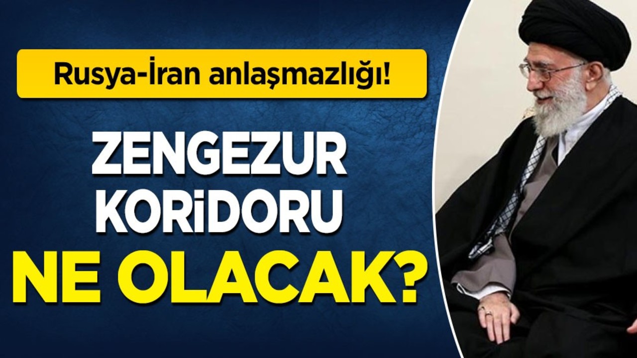 Rusya-İran anlaşmazlığı! Tüm dünya bölgeyi izliyor, Zengezur Koridoru hakkında ne açıklanacak?