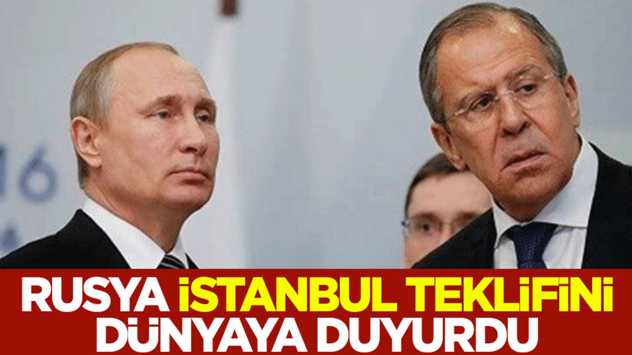 Rusya İstanbul teklifini dünyaya duyurdu