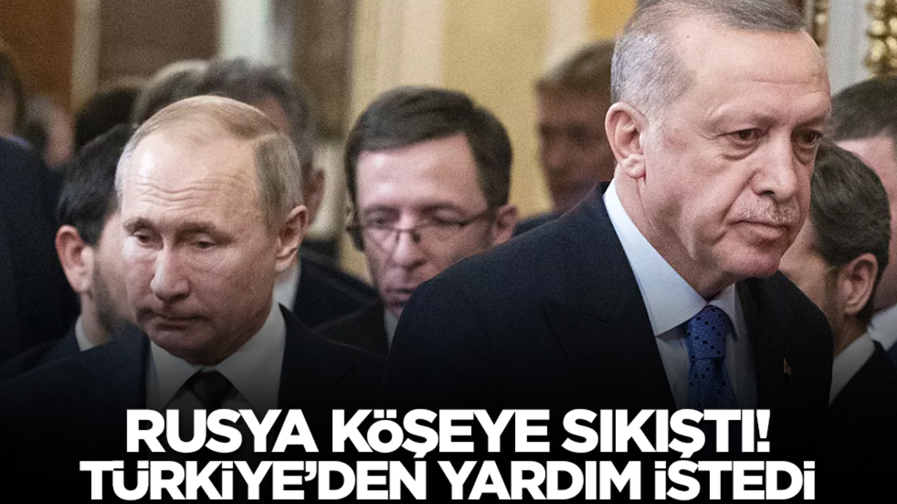 Rusya köşeye sıkıştı! Türkiye'den yardım istedi